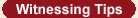 Witnessing Tips